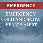 Winter scene with snow-covered trees and falling snow, overlaid with the text “Emergency Cold and Snow Health Alert.”