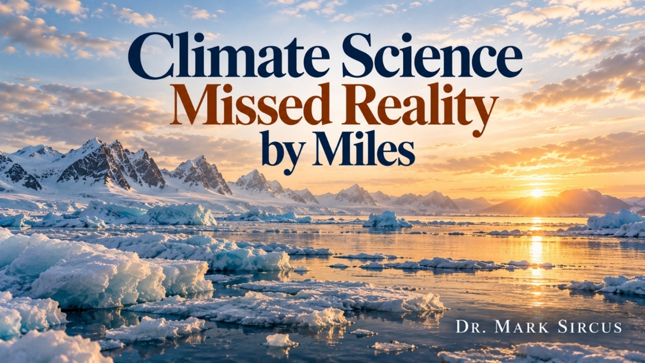 Arctic landscape at sunset with the title “Climate Science Missed Reality by Miles.”